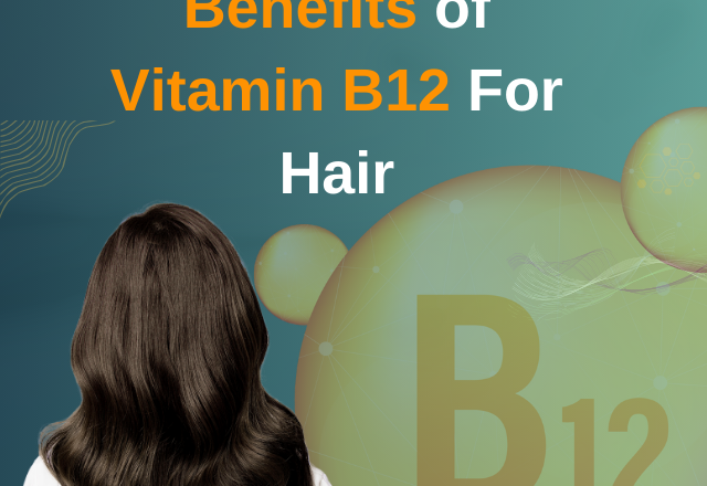 Benefits of Vitamin B12 For Hair