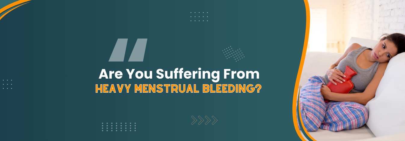 Are You Suffering From Heavy Menstrual Bleeding?